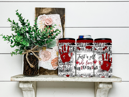 Just A Girl Who Loves Murder Shows Skinny Koozie/Can Cooler