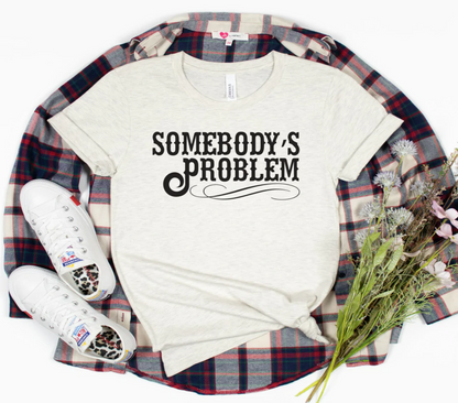 Somebody's Problem Tee